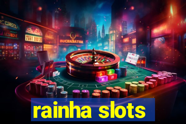 rainha slots